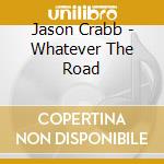 Jason Crabb - Whatever The Road cd