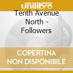 Tenth Avenue North - Followers cd