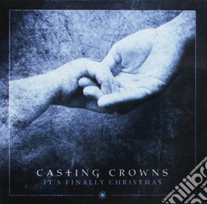 Casting Crowns - It'S Finally Christmas cd musicale di Casting Crowns