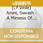 (LP Vinile) Amini, Siavash - A Mimesis Of Nothingness lp vinile