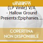 (LP Vinile) V/A - Hallow Ground Presents:Epiphanies (2 Lp) vinile