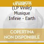 (LP Vinile) Musique Infinie - Earth lp vinile