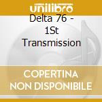 Delta 76 - 1St Transmission cd