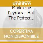 Madeleine Peyroux - Half The Perfect World cd musicale di Madeleine Peyroux