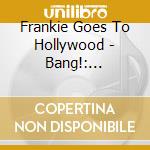 Frankie Goes To Hollywood - Bang!: Greatest Hits Of  cd