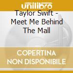 Taylor Swift - Meet Me Behind The Mall cd musicale