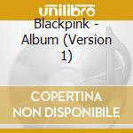 Blackpink - Album (Version 1) cd musicale