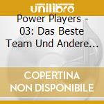 Power Players - 03: Das Beste Team Und Andere Geschichten cd