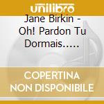 Jane Birkin - Oh! Pardon Tu Dormais.. (Cd+Book) cd