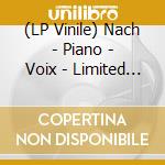 (LP Vinile) Nach - Piano - Voix - Limited Edition lp vinile