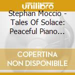 Stephan Moccio - Tales Of Solace: Peaceful Piano Nocturnes cd musicale