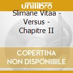 Slimane Vitaa - Versus - Chapitre II cd