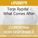 Terje Rypdal - What Comes After cd musicale