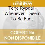 Terje Rypdal - Whenever I Seem To Be Far Away cd