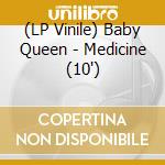 (LP Vinile) Baby Queen - Medicine (10