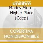 Marley,Skip - Higher Place (Cdep) cd