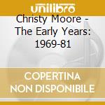 Christy Moore - The Early Years: 1969-81 cd