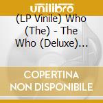 (LP Vinile) Who (The) - The Who (Deluxe) (6x7