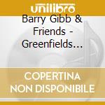 Barry Gibb & Friends - Greenfields Vol. 1 (Deluxe) cd musicale