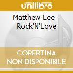 Matthew Lee - Rock'N'Love cd musicale