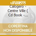 Calogero - Centre Ville ( Cd Book - Limited Edition ) cd