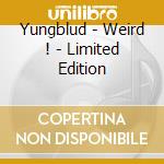 Yungblud - Weird ! - Limited Edition cd musicale