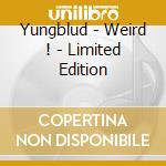 Yungblud - Weird ! - Limited Edition cd