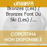 Bronzes (Les) / Bronzes Font Du Ski (Les) / O.S.T. cd musicale
