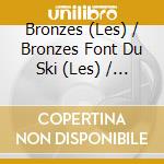 Bronzes (Les) / Bronzes Font Du Ski (Les) / O.S.T. cd