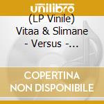 (LP Vinile) Vitaa & Slimane - Versus - Chapitre II (2 Lp) vinile