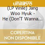 (LP Vinile) Jang Woo Hyuk - He (Don'T Wanna Be Alone) vinile