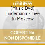 (Music Dvd) Lindemann - Live In Moscow cd musicale
