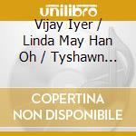 Vijay Iyer / Linda May Han Oh / Tyshawn Sorey - Uneasy cd