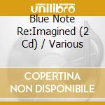 Blue Note Re:Imagined (2 Cd) / Various cd