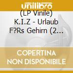(LP Vinile) K.I.Z - Urlaub F?Rs Gehirn (2 Lp) vinile