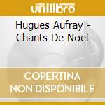 Hugues Aufray - Chants De Noel cd musicale