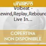 Volbeat - Rewind,Replay,Rebound: Live In Deutschland (2Cd) cd