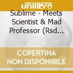Sublime - Meets Scientist & Mad Professor (Rsd 2021) cd