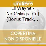 Lil Wayne - No Ceilings [Cd] (Bonus Track, Limited To 5000, Indie-Exclusive) cd