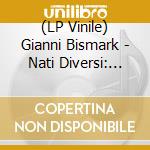 (LP Vinile) Gianni Bismark - Nati Diversi: Ultima Cena lp vinile