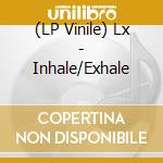 (LP Vinile) Lx - Inhale/Exhale vinile