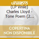 (LP Vinile) Charles Lloyd - Tone Poem (2 Lp) lp vinile