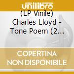 (LP Vinile) Charles Lloyd - Tone Poem (2 Lp) vinile