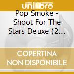 Pop Smoke - Shoot For The Stars Deluxe (2 Cd) cd