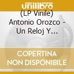 (LP Vinile) Antonio Orozco - Un Reloj Y Una Vela vinile