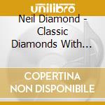 Neil Diamond - Classic Diamonds With The London Symphony Orchestra cd musicale