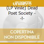 (LP Vinile) Dead Poet Society - -!- vinile