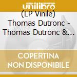 (LP Vinile) Thomas Dutronc - Thomas Dutronc & The Frenchies lp vinile