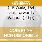 (LP Vinile) Def Jam Forward / Various (2 Lp) vinile