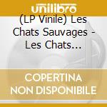 (LP Vinile) Les Chats Sauvages - Les Chats Sauvages vinile